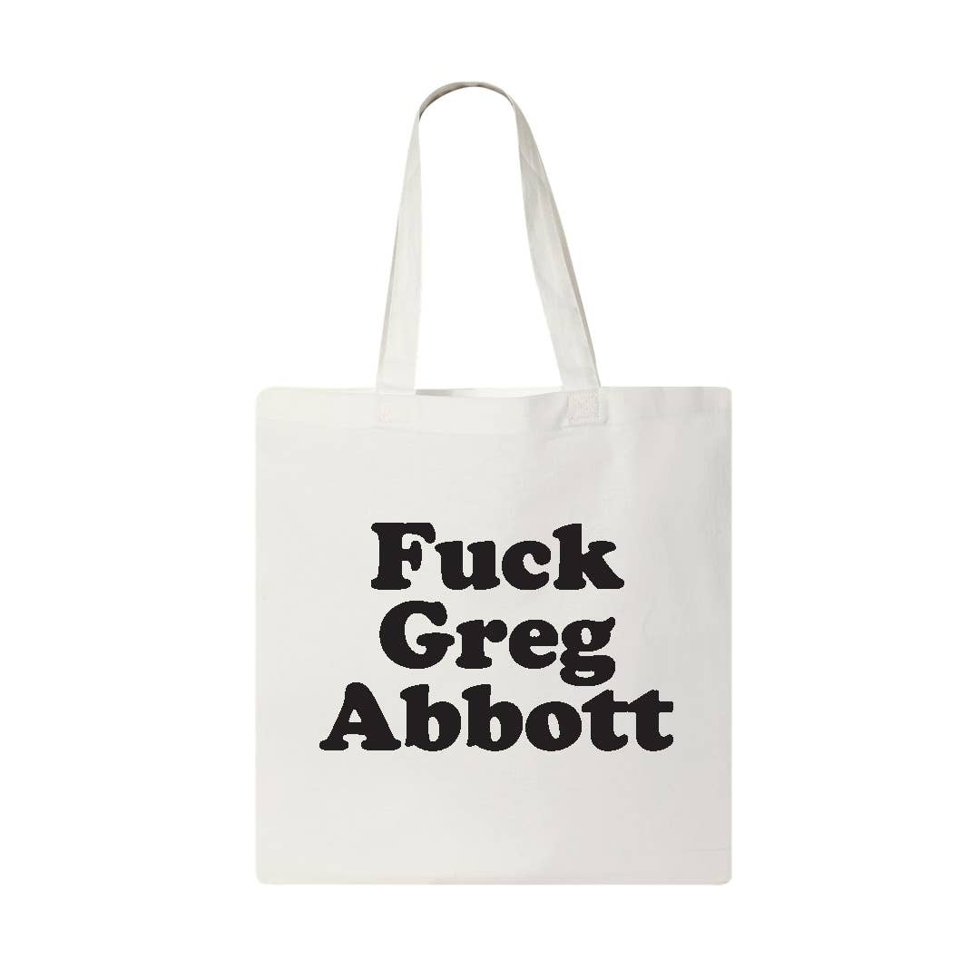 Fuck Greg Abbott - Tote Bag