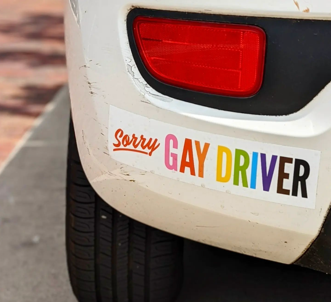 Sorry Gay Driver - Bumper Sticker