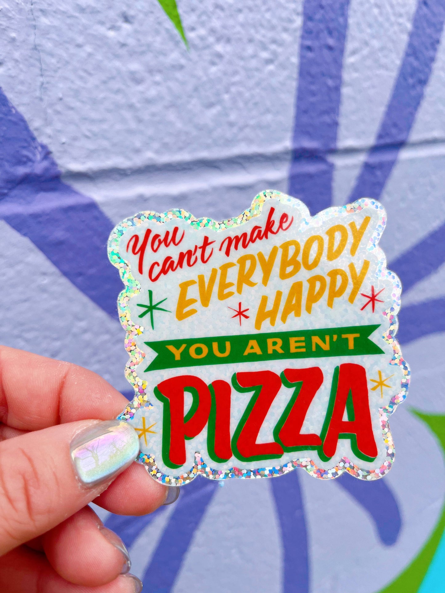 You Can't Make Everyone Happy You Aren't Pizza Funny Sticker