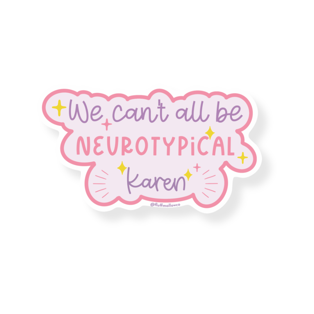 We can't all be neurotypical Karen sarcastic vinyl sticker