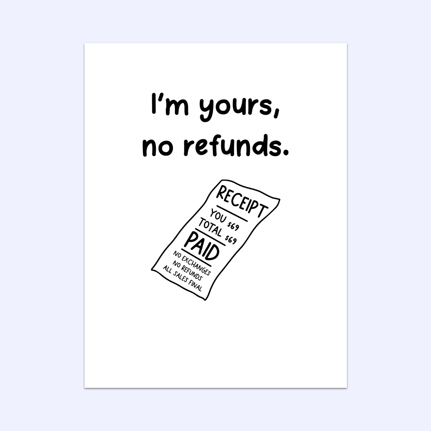 I'm Yours, No Refunds Greeting Card