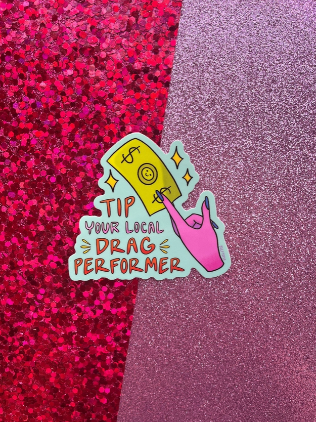 Tip Your Local Drag Performer Sticker
