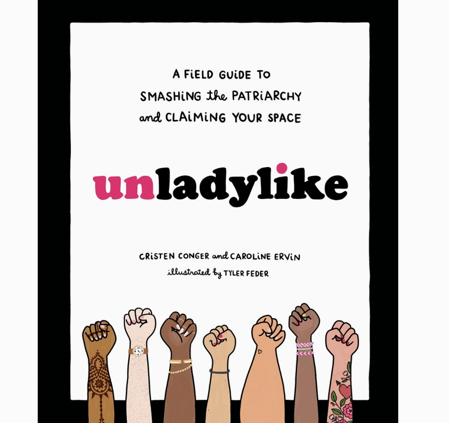 Unladylike: A Field Guide To Smashing the Patriarchy