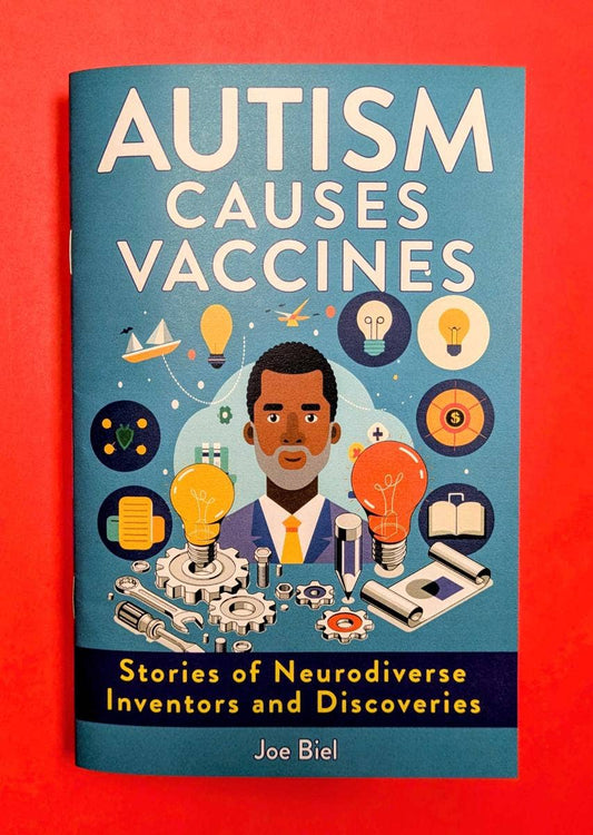 Autism Causes Vaccines: Neurodiverse Inventors (Zine)