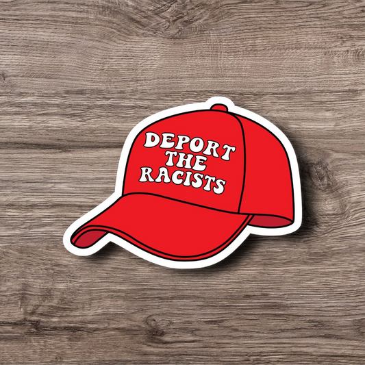 Deport the Racists - Anti Maga Vinyl Waterproof Sticker