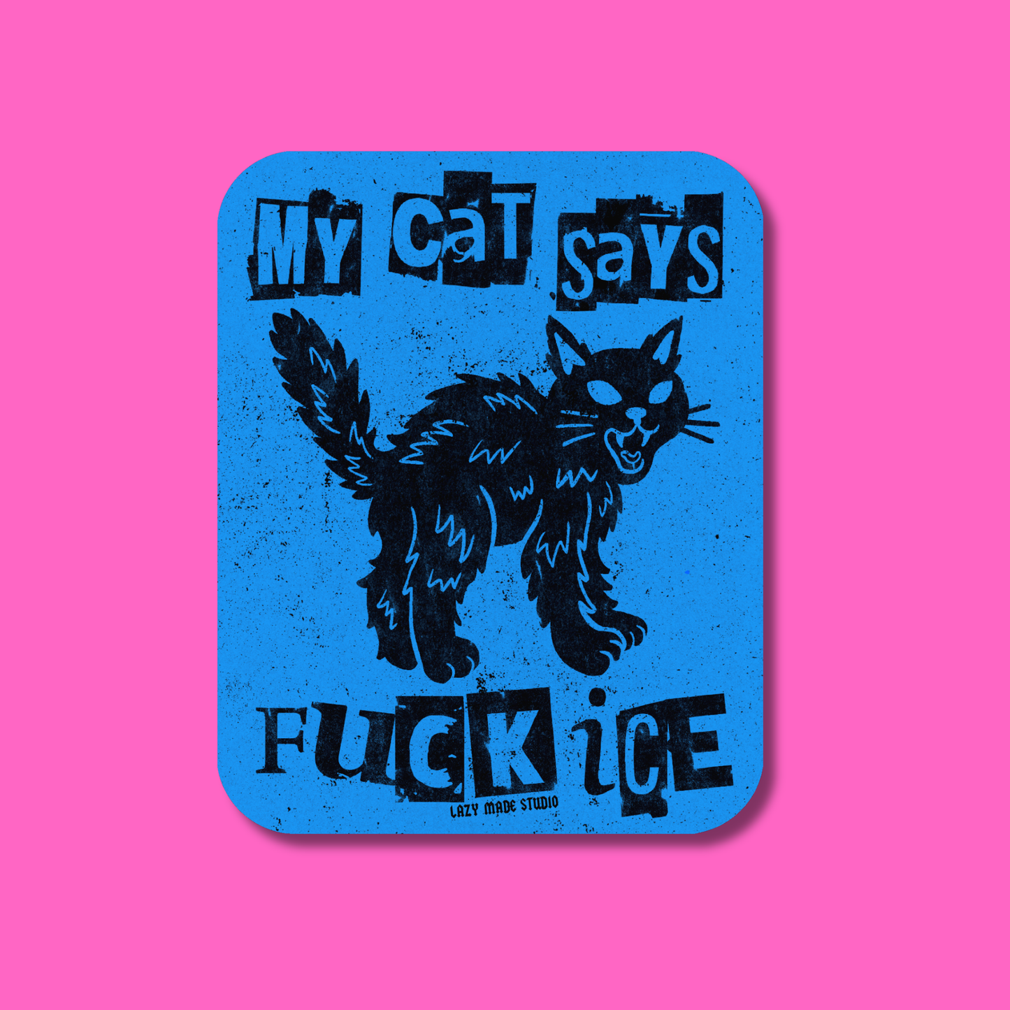 My Cat Says Fuck ICE Waterproof Sticker