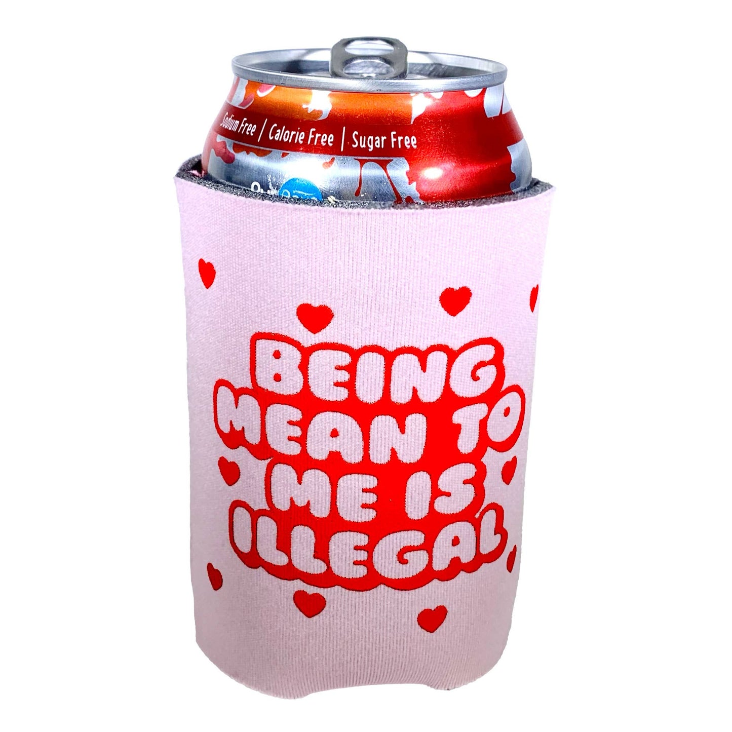 Being Mean To Me Is Illegal Pink Hearts Neoprene Can Holder