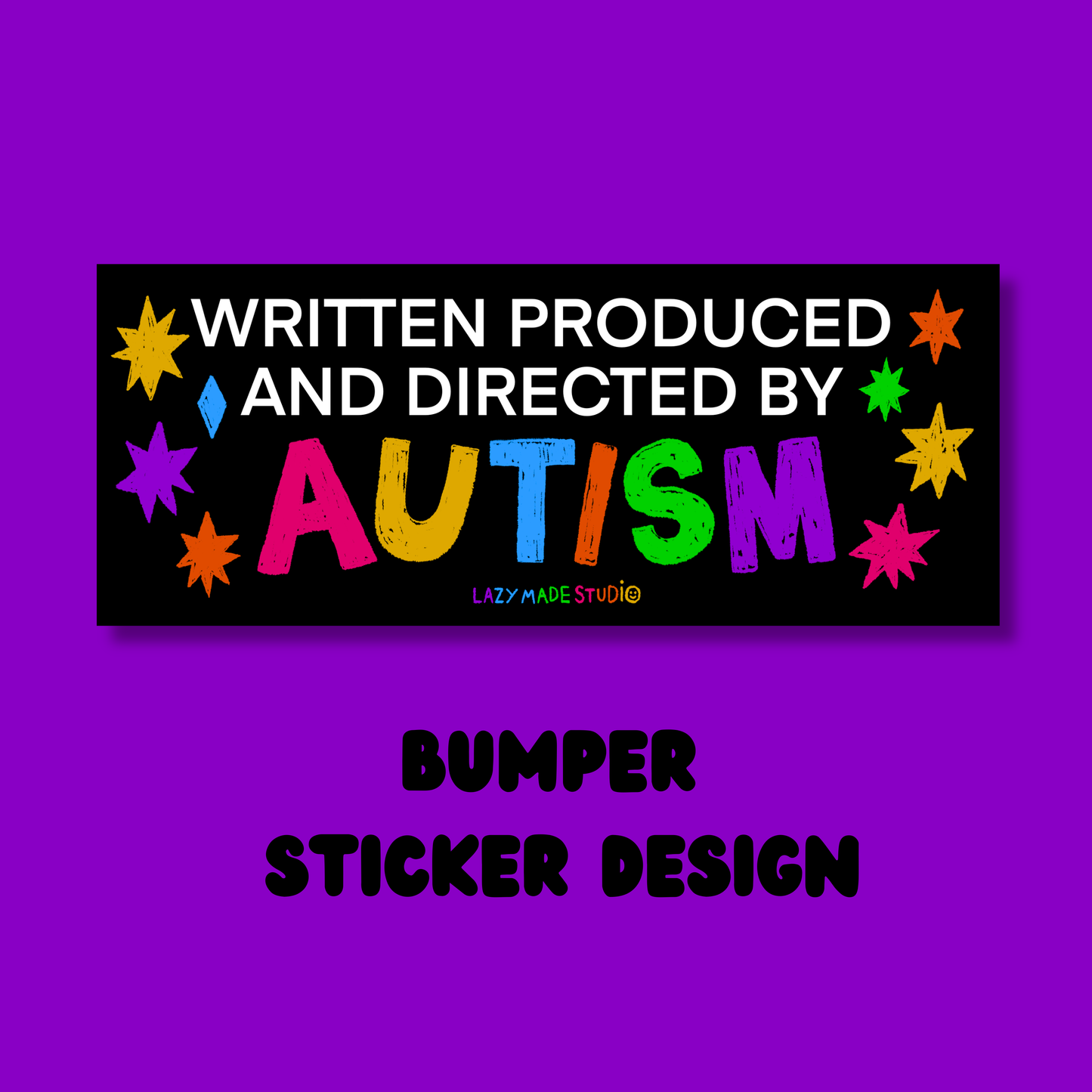Written Produced And Directed By ADHD /Autism Bumper Sticker