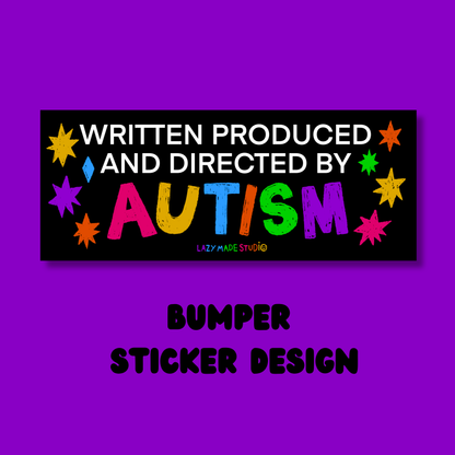 Written Produced And Directed By ADHD /Autism Bumper Sticker