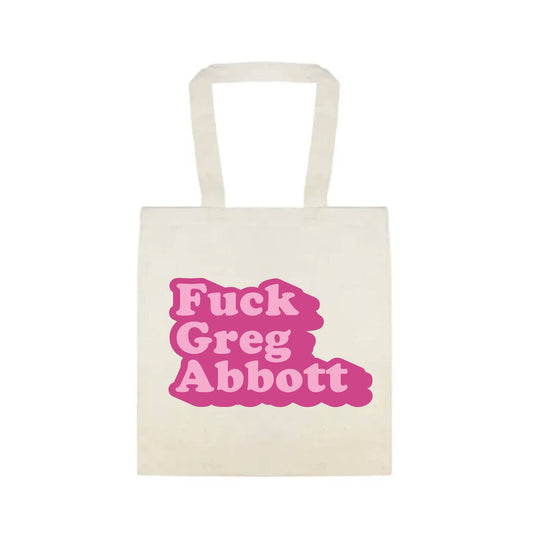 Fuck Greg Abbott - Tote Bag