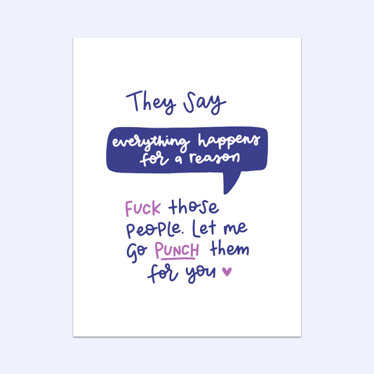 They Say Everything Happens For A Reason Greeting Card