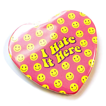 I Hate It Here Heart Shaped Pinback Button