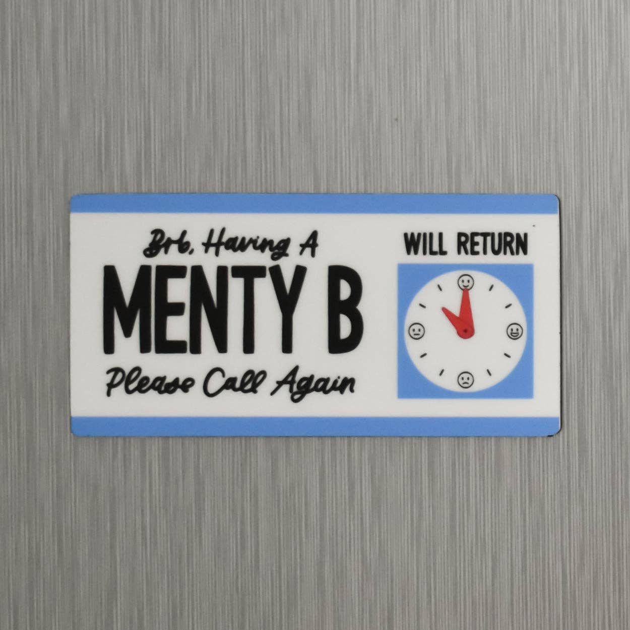 BRB, Having a Menty B Magnet