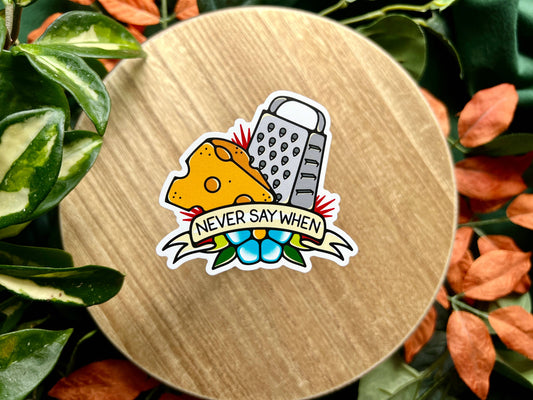 Never Say When Cheese, Matte Vinyl Sticker