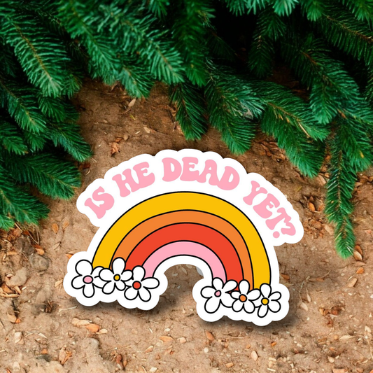 Is he dead yet? AntiTrump Political Waterproof Vinyl Sticker