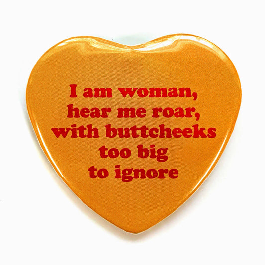 I Am Woman With Big Buttcheeks Heart Shaped Pinback Button