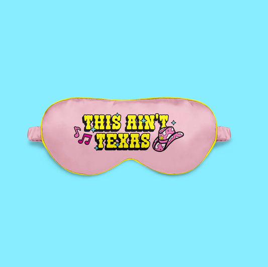 This Ain't Texas Sleeping Mask