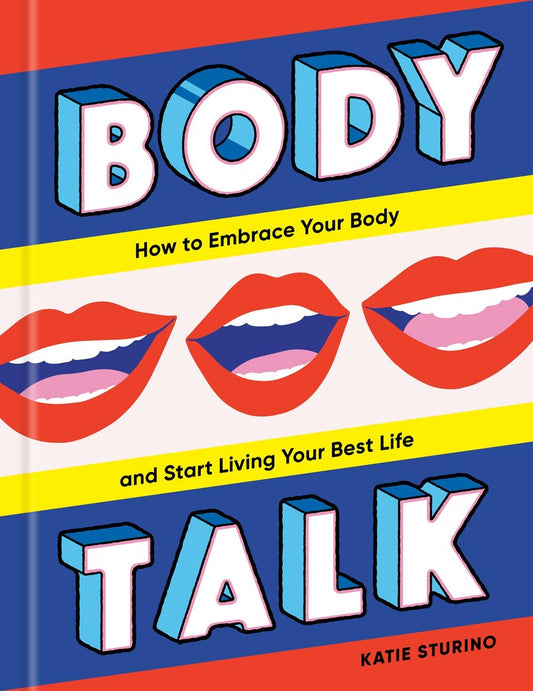 Body Talk: Embrace Your Body and Start Living Your Best Life