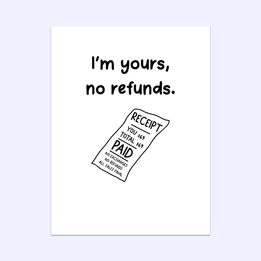 I'm Yours, No Refunds Greeting Card