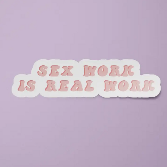 Sex Work Is Real Work Sticker