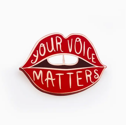 Your Voice Matters Enamel Pin