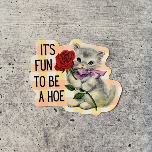 It's Fun To Be A Hoe Sticker