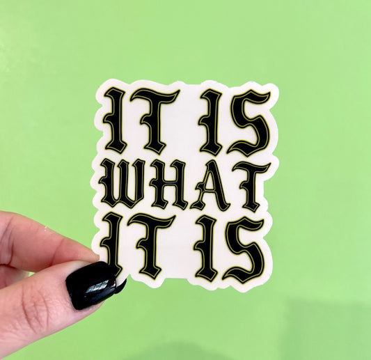 it is what it is CLEAR sticker