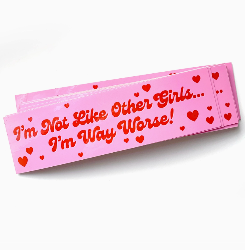 I'm Not Like Other Girls Bumper Sticker