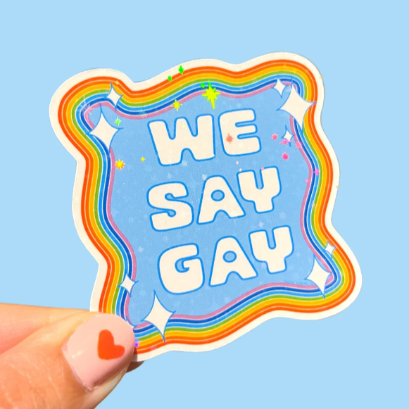 We Say Gay Sticker