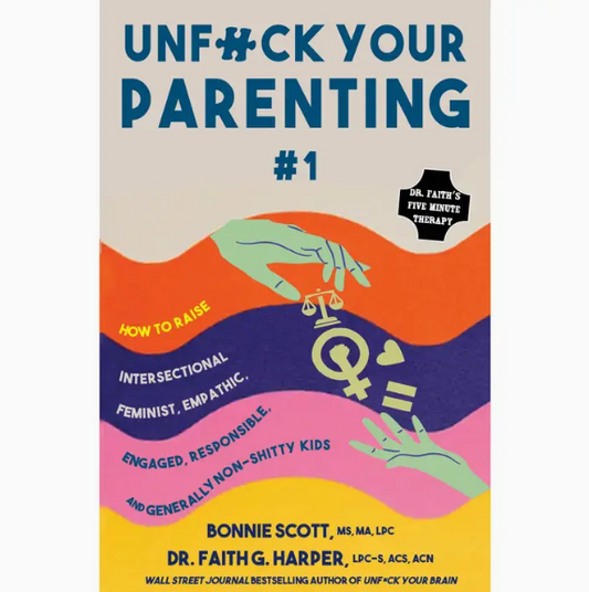 Unfuck Your Parenting #1: Raise Intersectional Feminist Kids