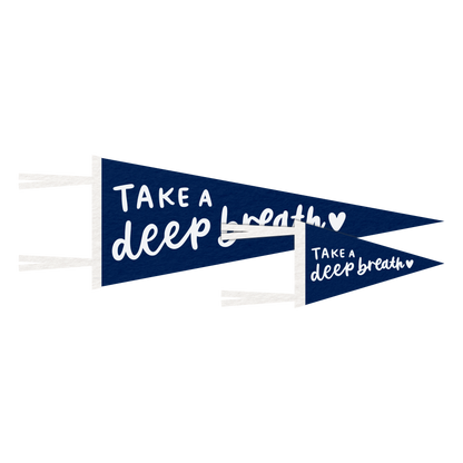 Take A Deep Breath Pennant