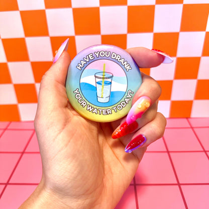Drink Your Water Button Pin Pinback Button