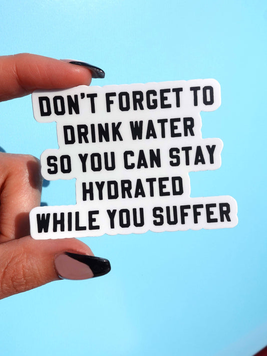Don't Forget To Drink Water Sticker