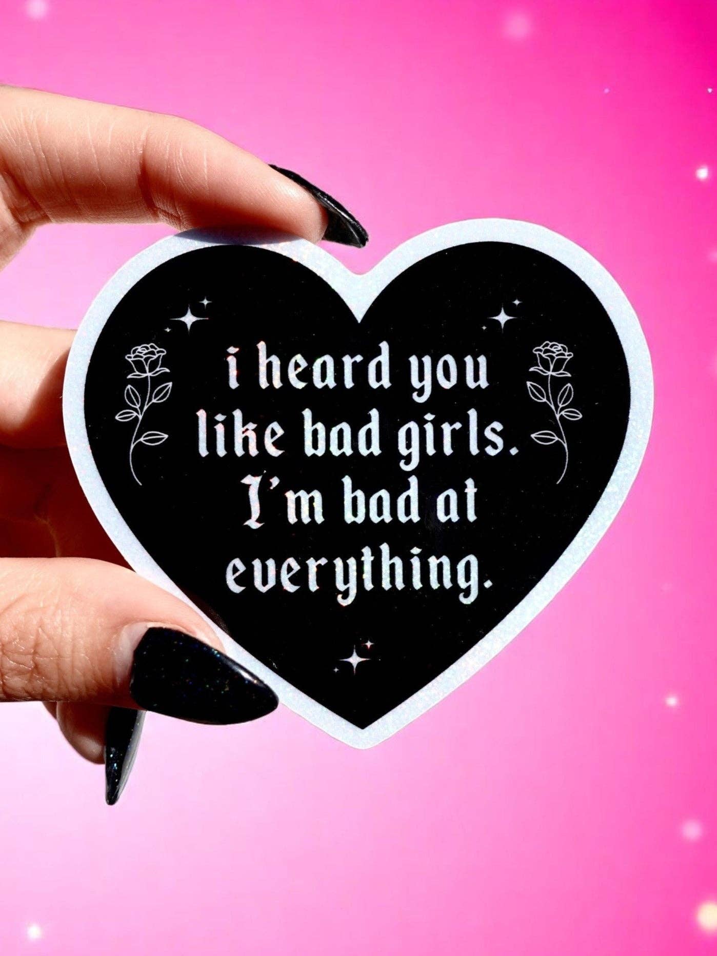 I Heard You Like Bad Girls – Funny  Glitter Viny Sticker