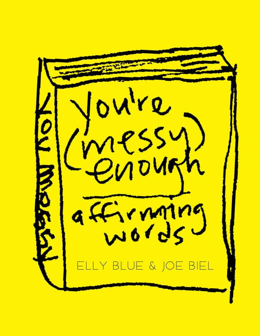 You’re Messy Enough: Affirming Words (Zine)