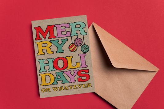 Merry Holidays (or whatever) Greeting Card