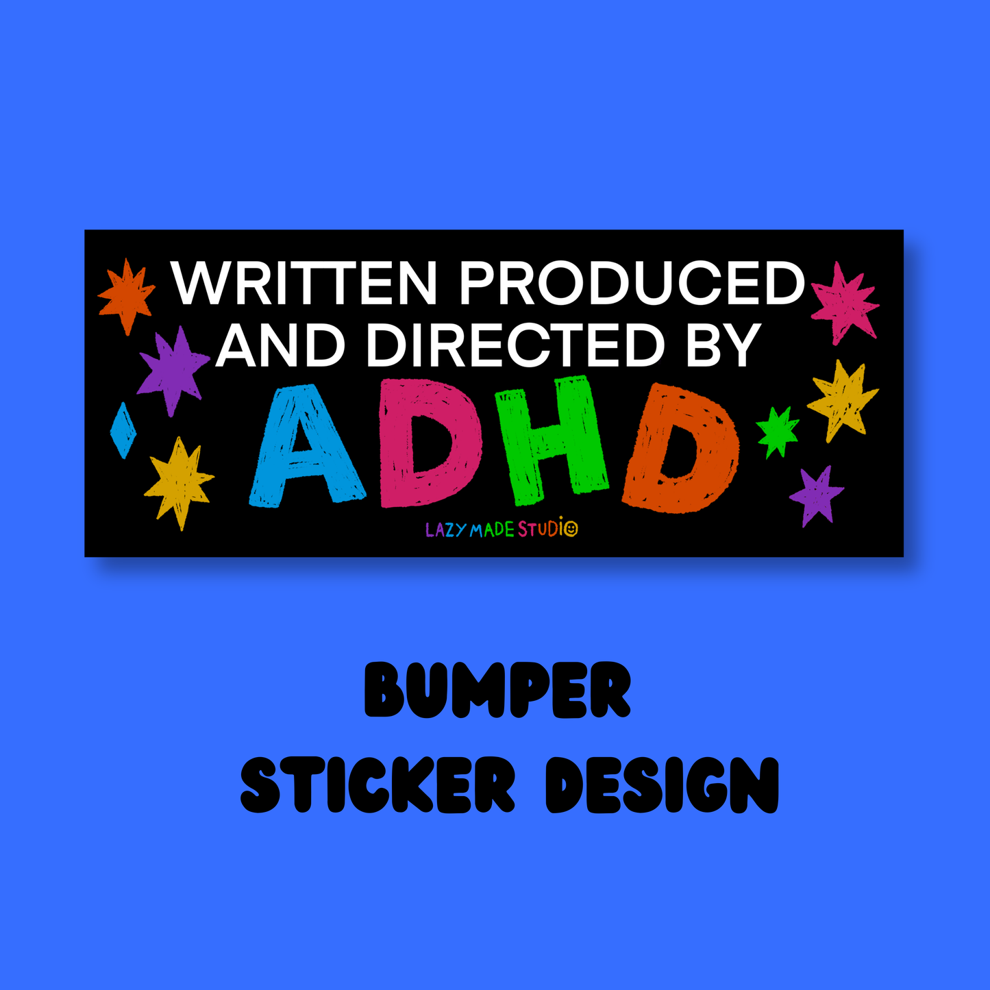 Written Produced And Directed By ADHD /Autism Bumper Sticker