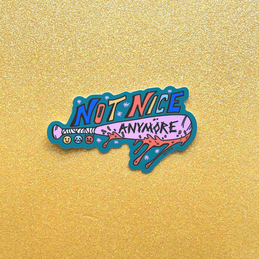 Not Nice Anymore! 3 Inch Waterproof Vinyl Sticker
