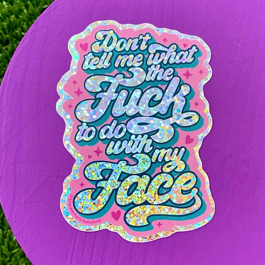 Resting Bitch Face Glitter Sticker Feminine Rage My Body