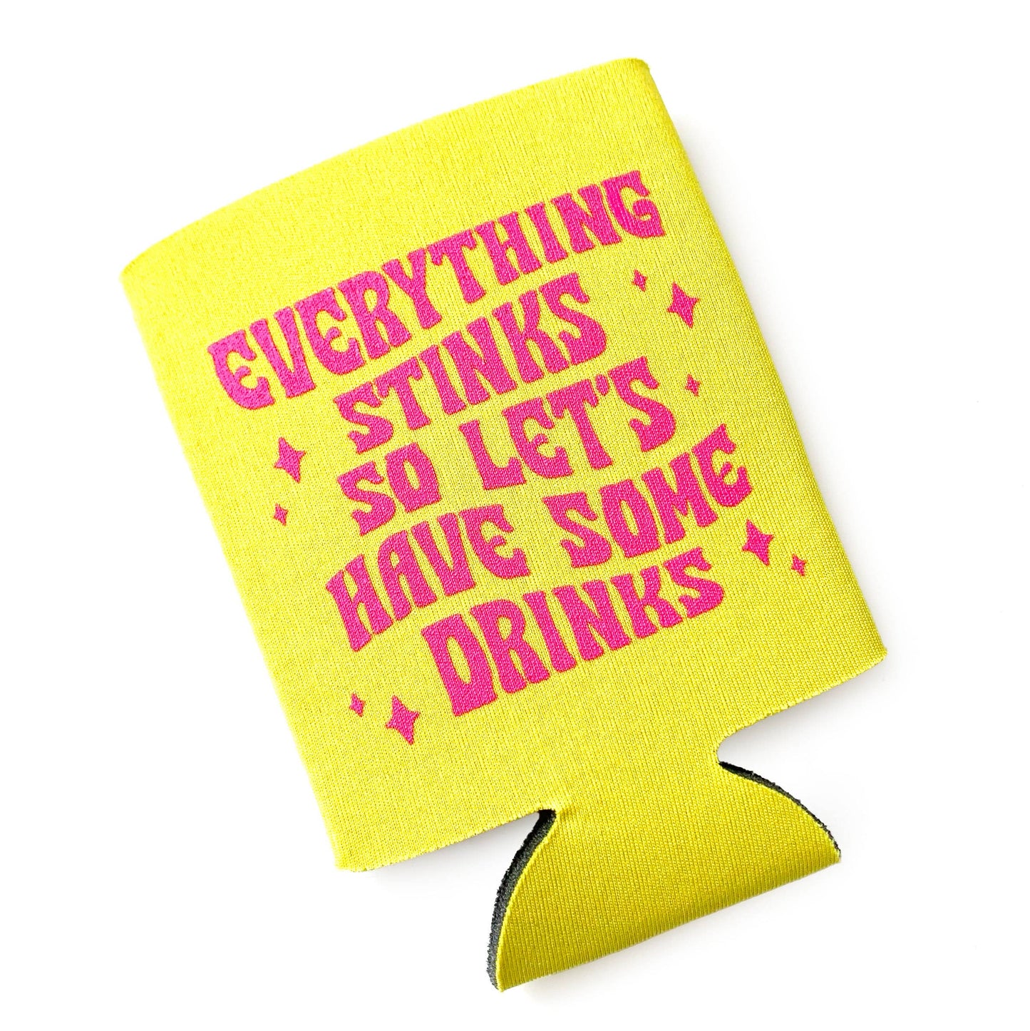 Everything Stinks Let's Have Some Drinks Neoprene Can Holder