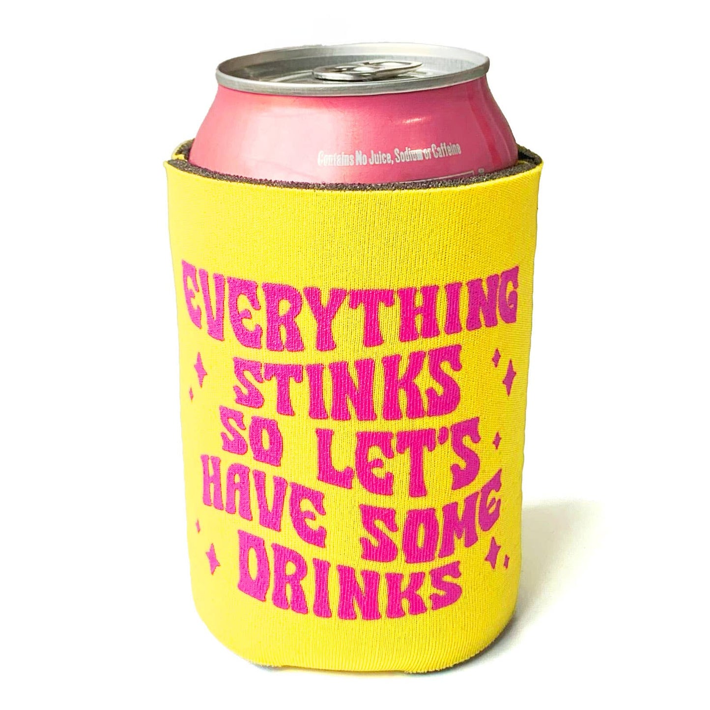 Everything Stinks Let's Have Some Drinks Neoprene Can Holder