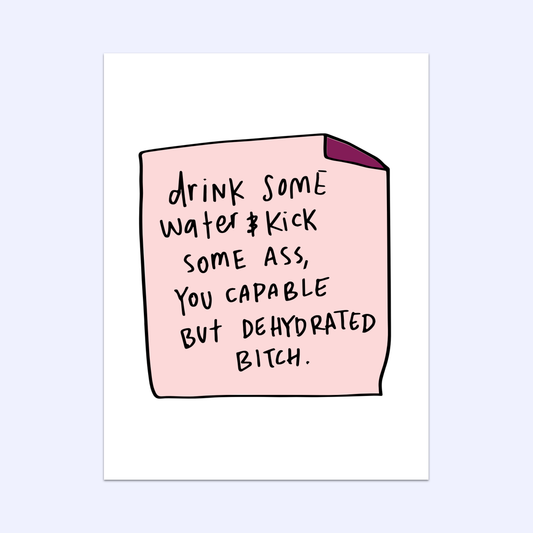 Drink Some Water And Kick Some Ass Greeting Card