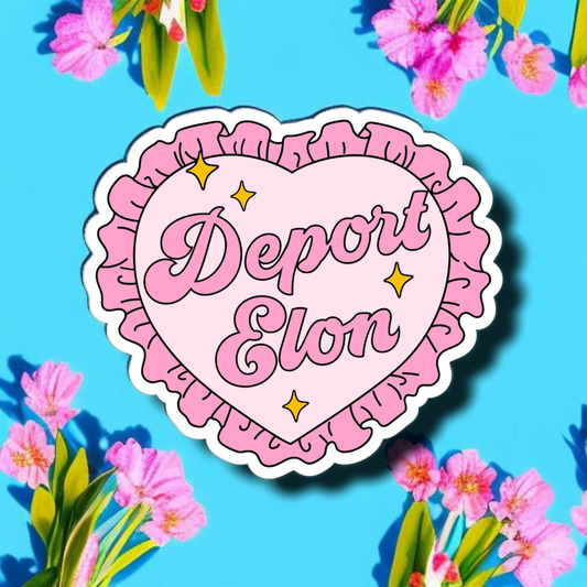 Deport Elon - Vinyl Waterproof Sticker Anti Trump Admin
