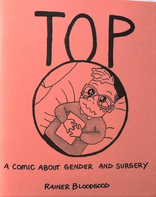 Top: A Comic About Surgical Transitions & Gender (Zine)