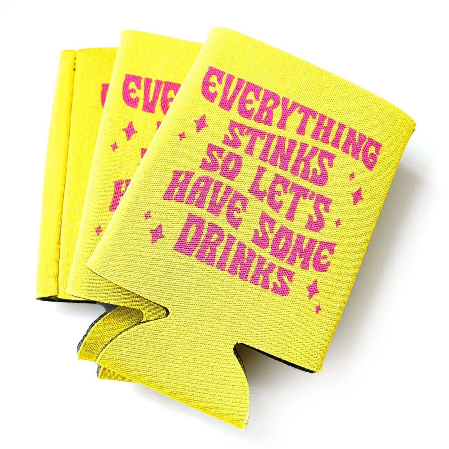 Everything Stinks Let's Have Some Drinks Neoprene Can Holder