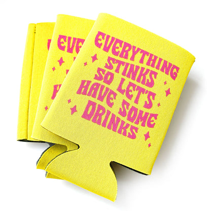 Everything Stinks Let's Have Some Drinks Neoprene Can Holder